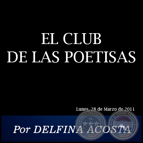 EL CLUB DE LAS POETISAS - Por DELFINA ACOSTA - Lunes, 28 de Marzo de 2011